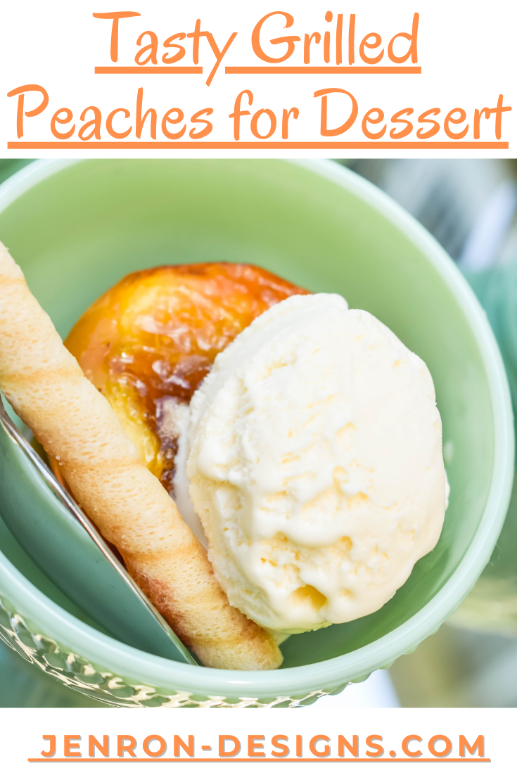 Tasty Grilled Peaches for Dessert JENRON DESIGNS